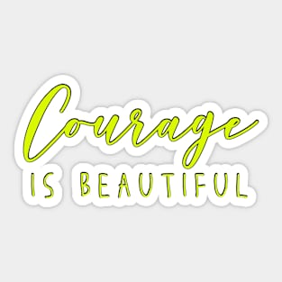 Courage is Beautiful Inspiring Quote Chartreuse Green Yellow Strong Woman Sticker